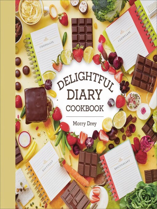 Title details for Delightful Diary Cookbook by Morry Drey - Available